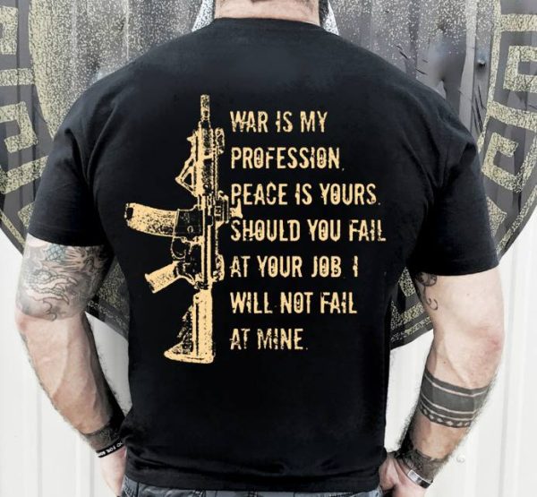 Veteran Shirt War Is My Profession Peace Is Yours