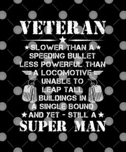Veteran Slower Than A Speeding Bullet Less Powerful Than A Locomotive Shirt 2