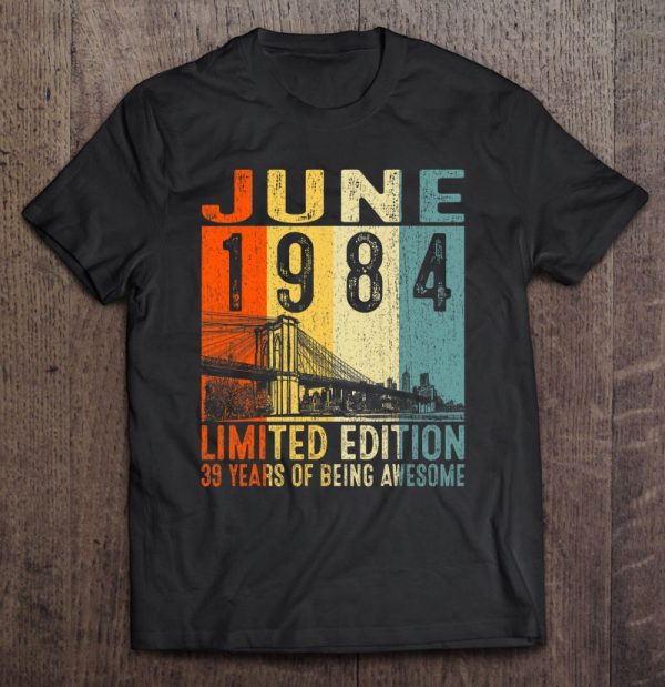 Vintage 1984 39 Years Old Made In June 1984 39Th Birthday