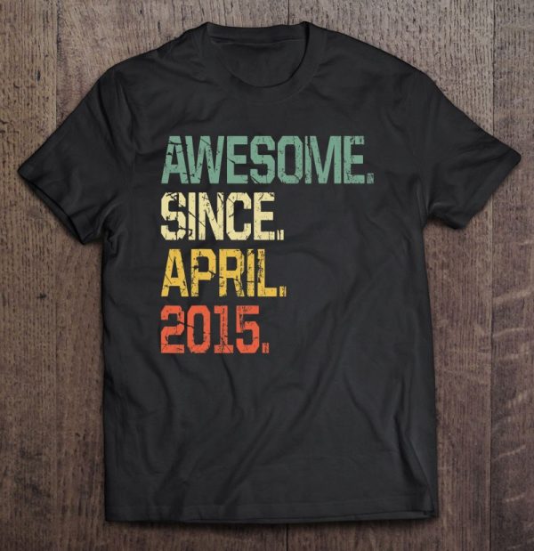 Vintage 8 Years Old Shirt- Funny Awesome Since April 2015 Birthday