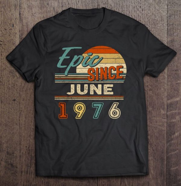 Vintage Epic Since June 1976 46 Years Old Birthday