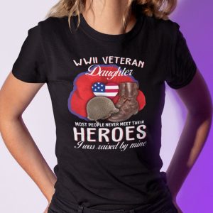 WWII Veteran Daughter T Shirt I Was Raised By Mine