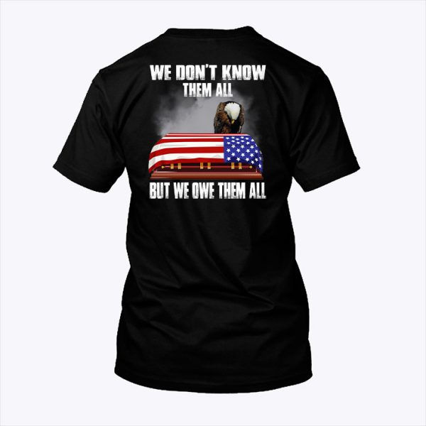 We Don’t Know Them All But We Own Them All Veteran Shirt