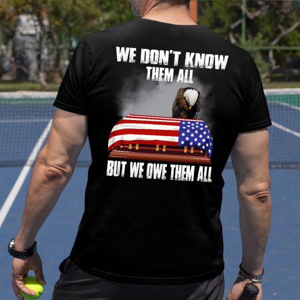 We Don’t Know Them All But We Own Them All Veteran Shirt