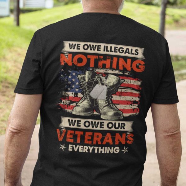 We Owe Veterans Everything Veterans Shirt