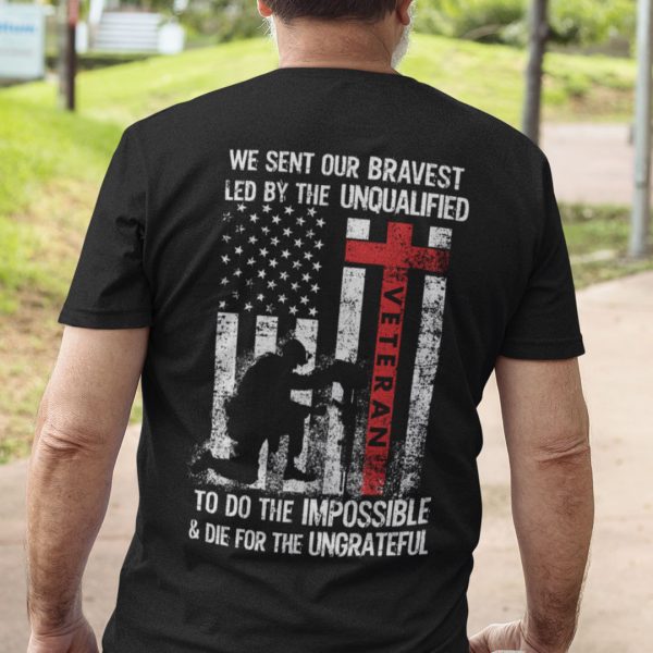 We Sent Our Bravest Led By The Unqualified Shirt Vietnam War