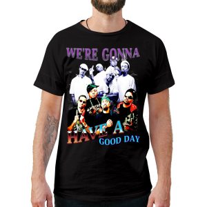 We’re Gonna Have A Good Day Retro T-Shirt