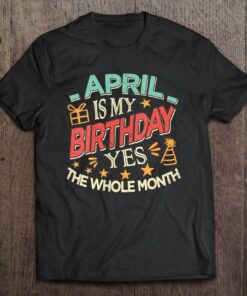 Womens April Is My Birthday Yes The Whole Month Vintage Girls 1