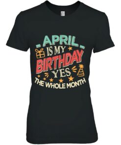 Womens April Is My Birthday Yes The Whole Month Vintage Girls 1 Womens April Is My Birthday Yes The Whole Month Vintage Girls 2