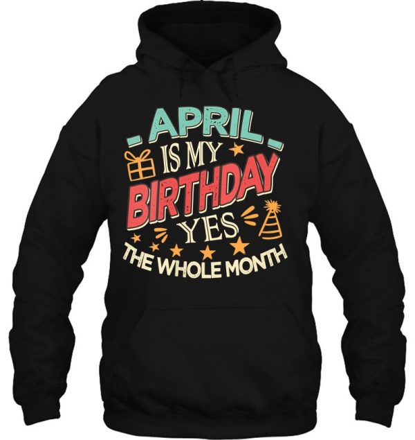 Womens April Is My Birthday Yes The Whole Month Vintage Girls
