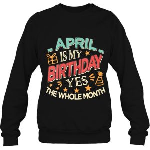 Womens April Is My Birthday Yes The Whole Month Vintage Girls 4