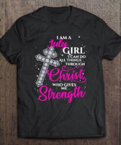 Womens I Am A July Girl I Can Do All Things Through Christ 1