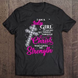 Womens I Am A July Girl I Can Do All Things Through Christ