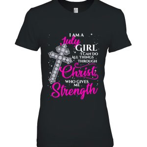 Womens I Am A July Girl I Can Do All Things Through Christ