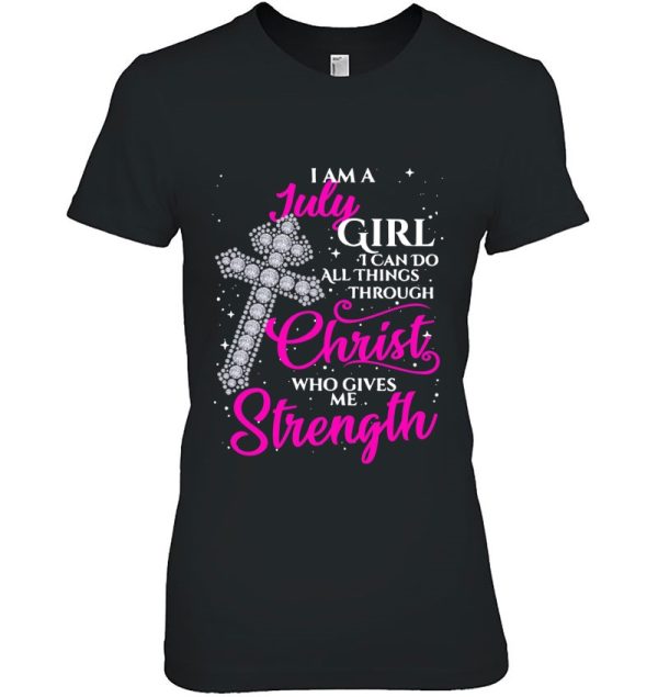 Womens I Am A July Girl I Can Do All Things Through Christ