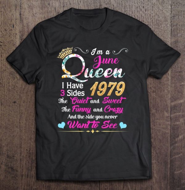 Womens I’m A June Queen 1979 43Rd Birthday I Have 3 Sides
