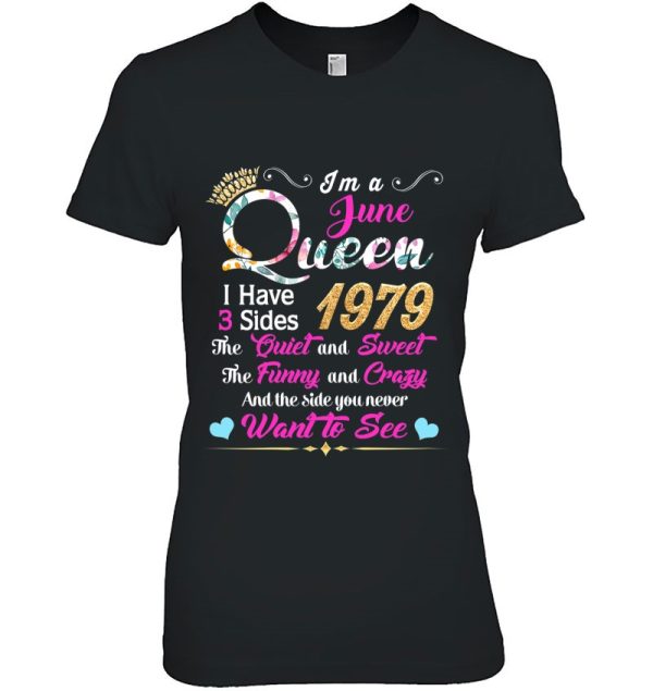 Womens I’m A June Queen 1979 43Rd Birthday I Have 3 Sides