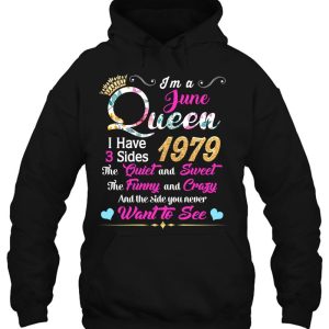 Womens Im A June Queen 1979 43Rd Birthday I Have 3 Sides 3