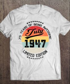 Womens July 1947 75Th Birthday Gift 75 Years Of Being Awesome 1