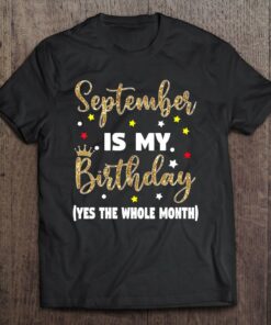 Womens September Is My Birthday The Whole Month September Birthday 1