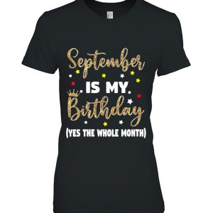 Womens September Is My Birthday The Whole Month September Birthday 2