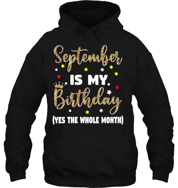 Womens September Is My Birthday The Whole Month September Birthday