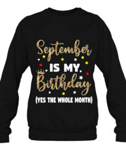 Womens September Is My Birthday The Whole Month September Birthday 4