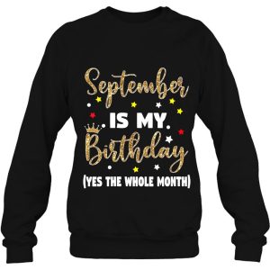 Womens September Is My Birthday The Whole Month September Birthday 4