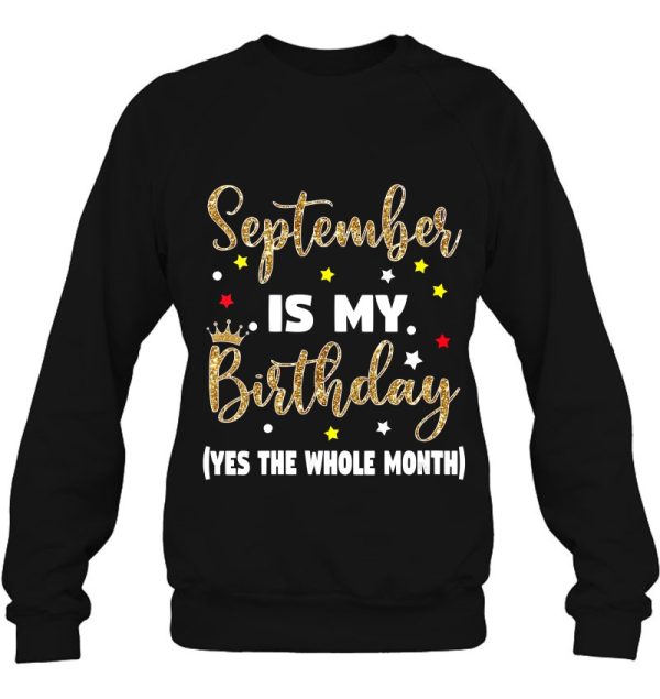 Womens September Is My Birthday The Whole Month September Birthday