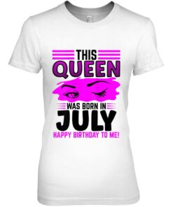 Womens This Queen Was Born In July Happy Birthday To Me 2