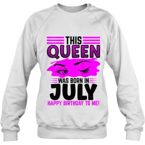 Womens This Queen Was Born In July Happy Birthday To Me 3