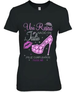 Womens Una Reina Nacio En Julio Feliz Cumplea�os Para Mi 1 Womens Una Reina Nacio En Julio Feliz Cumpleaos Para Mi 2
