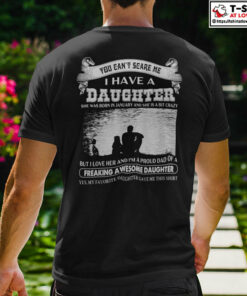 You Cant Scare Me I Have A Daughter She Was Born In January And She Is A Bit Crazy Shirt 1