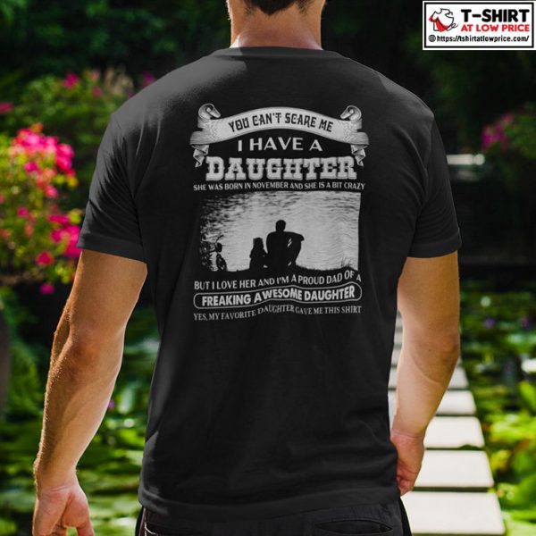 You Can’t Scare Me I Have A Daughter She Was Born In November And She Is A Bit Crazy Shirt