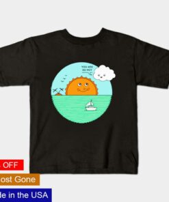 You are so hot shirt 1