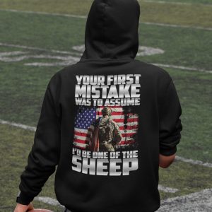 Your First Mistake Was To Assume I’d Be One Of The Sheep Shirt