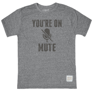You’re On Mute Tri-Blend Unisex Tee_7901