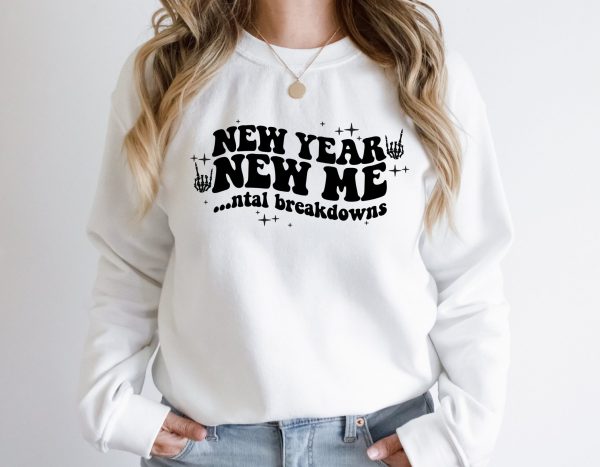 2023 New Year Me Mental Breakdowns Sweatshirt