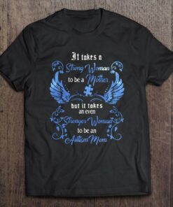 Autism Awareness Mom It Takes A Strong Woman To Be A Mother 1