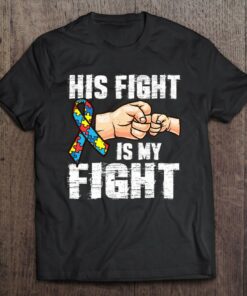 Autism Awareness Shirt Autism Mom Dad His Fight Is My Fight 1