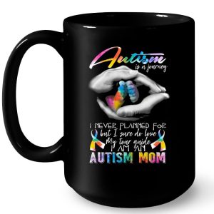 Autism Is A Journey I Never Planned For But I Sure Do Love Hand Mom Colorful Version 4