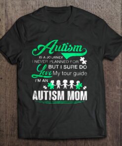 Autism Is A Journey I Never Planned For But I Sure Do Love My Tour Guide I'm An Autism Mom Black Version2 1
