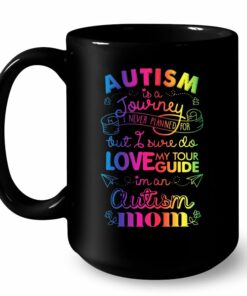 Autism Is A Journey I Never Planned For But I Sure Do Love My Tour Guide I'm An Autism Mom - Black Version 3 Autism Is A Journey I Never Planned For But I Sure Do Love My Tour Guide Im An Autism Mom Black Version 4