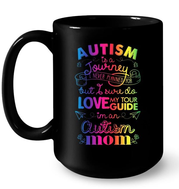 Autism Is A Journey I Never Planned For But I Sure Do Love My Tour Guide I’m An Autism Mom – Black Version