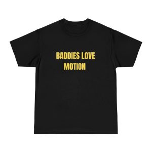 Baddies Love Motion Shirt