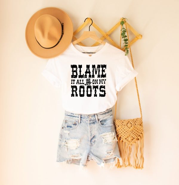 Blame It All On My Roots Country Music Unisex Shirt
