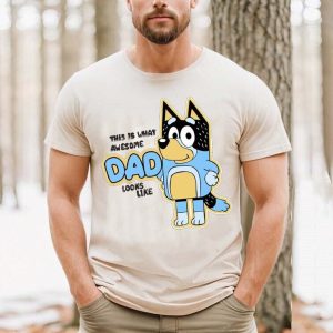 Bluey And Bandit This Is What Awesome Dad Looks Like Shirt