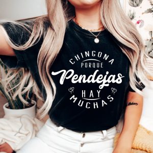 Chingona Porque Pendejas Hay Muchas Shirt