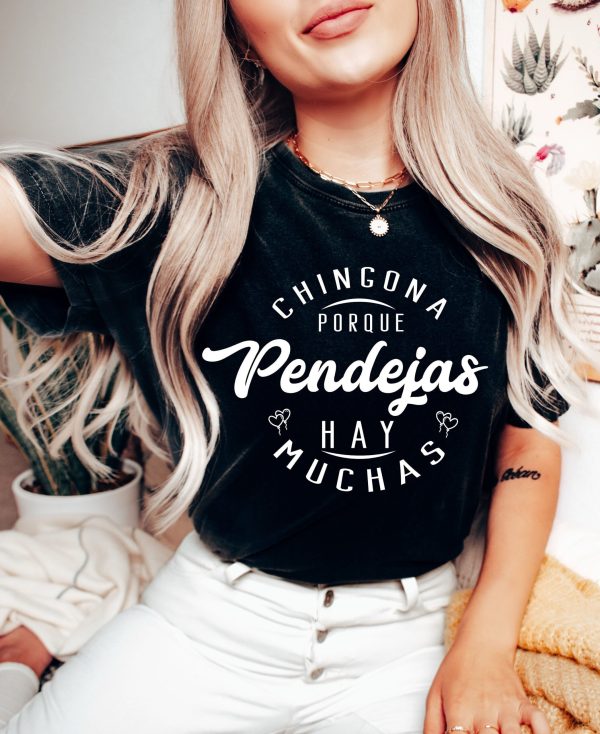 Chingona Porque Pendejas Hay Muchas Shirt