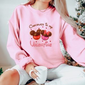 Chocolate Is My Valentine Shirt Tee Sweatshirt